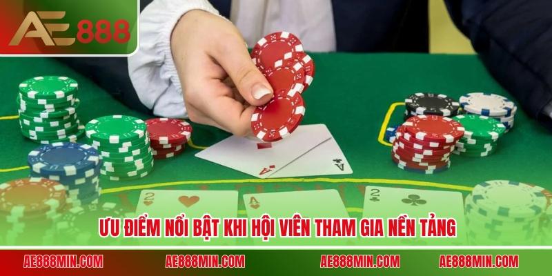 Ưu điểm nổi bật khi hội viên tham gia nền tảng
